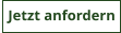Jetzt anfordern